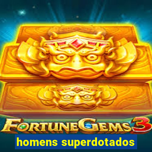 homens superdotados