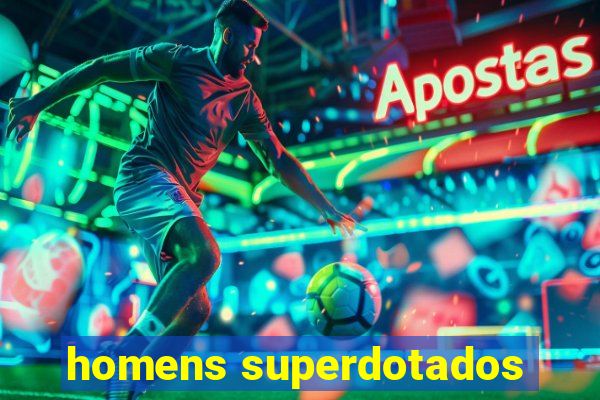 homens superdotados