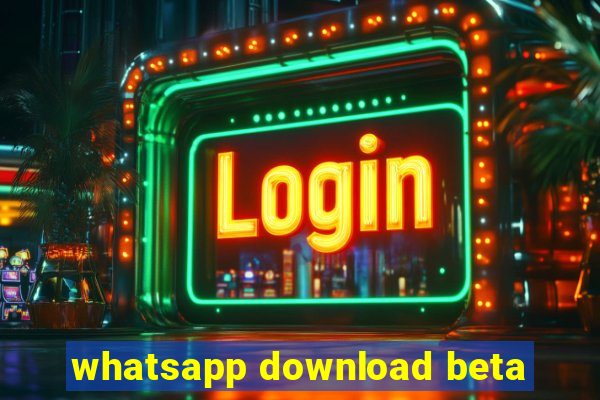 whatsapp download beta