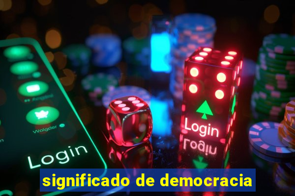 significado de democracia