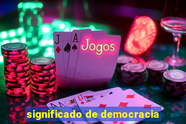 significado de democracia