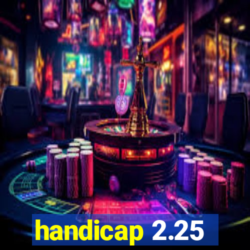 handicap 2.25