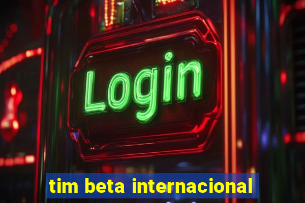 tim beta internacional