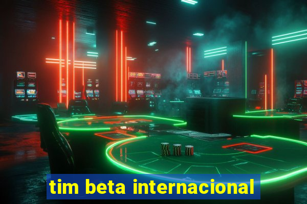 tim beta internacional