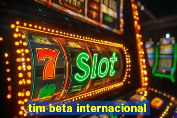 tim beta internacional