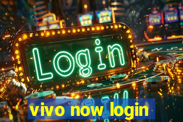 vivo now login