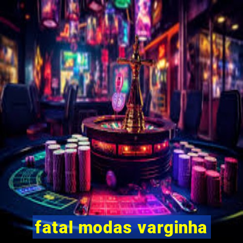 fatal modas varginha