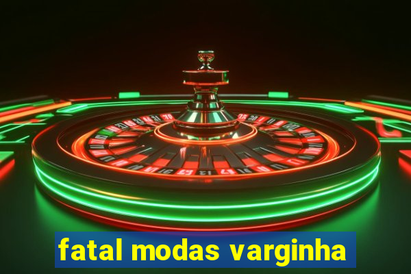 fatal modas varginha