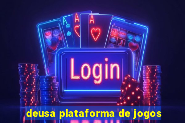 deusa plataforma de jogos