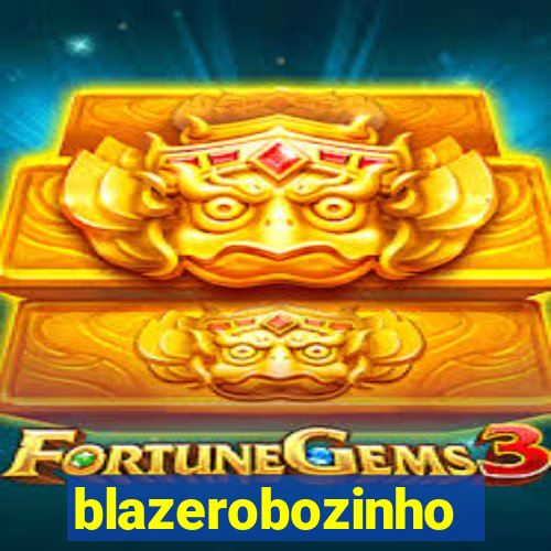 blazerobozinho