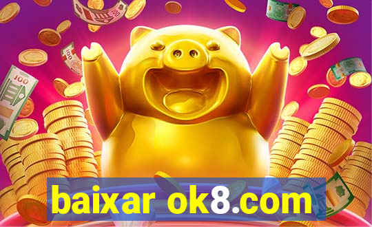 baixar ok8.com