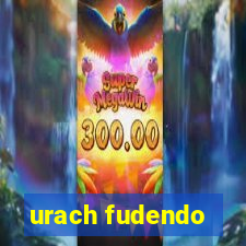 urach fudendo