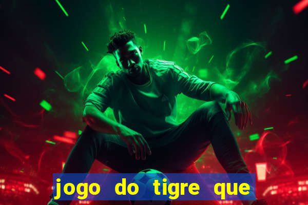 jogo do tigre que paga dinheiro de verdade