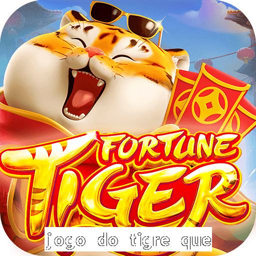 jogo do tigre que paga dinheiro de verdade