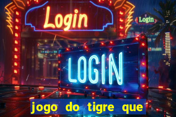 jogo do tigre que paga dinheiro de verdade