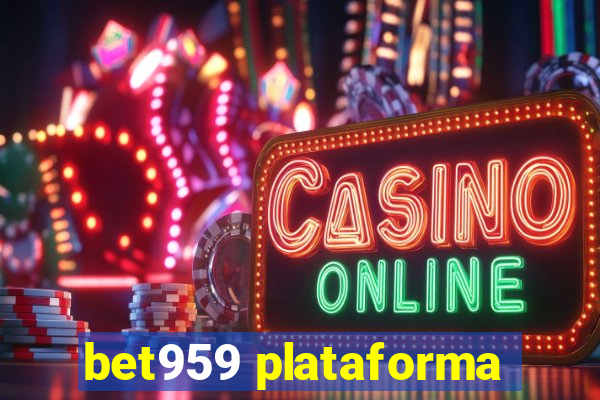 bet959 plataforma