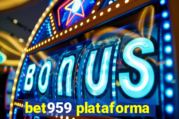 bet959 plataforma