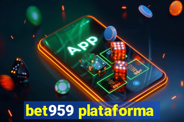 bet959 plataforma