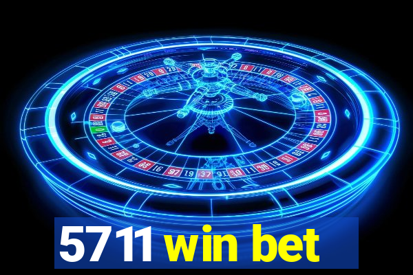 5711 win bet