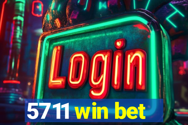 5711 win bet