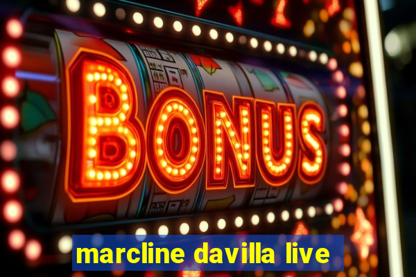 marcline davilla live