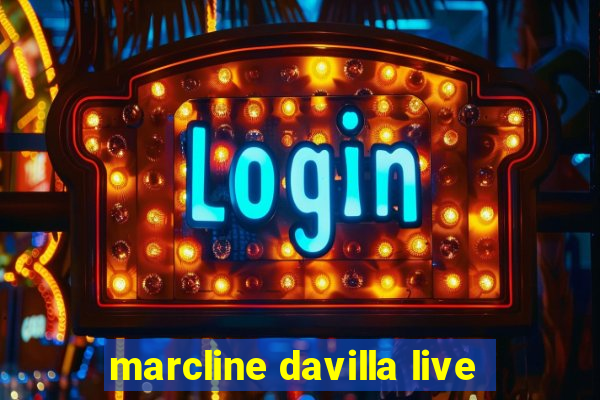 marcline davilla live