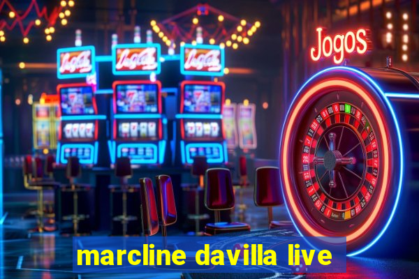 marcline davilla live