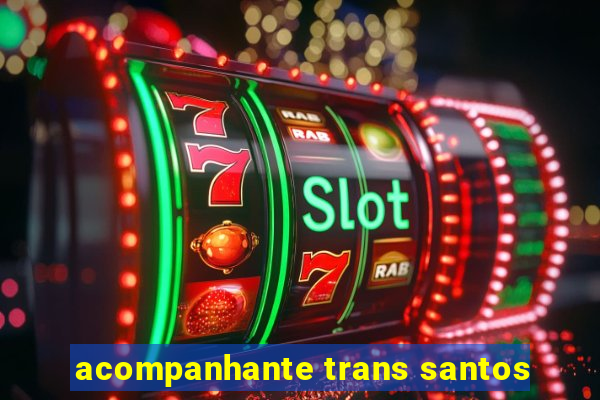 acompanhante trans santos