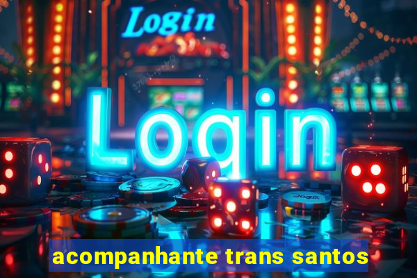 acompanhante trans santos