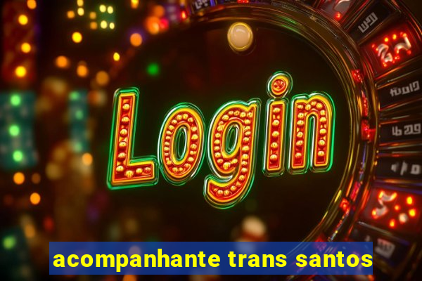 acompanhante trans santos