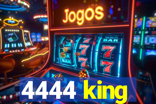 4444 king