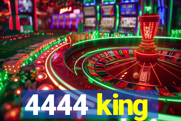 4444 king