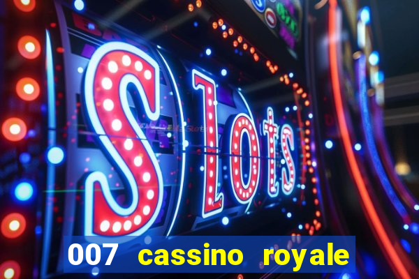 007 cassino royale filme completo em portugues