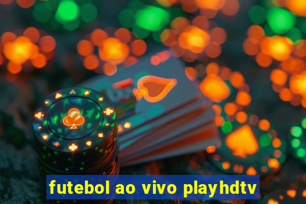 futebol ao vivo playhdtv