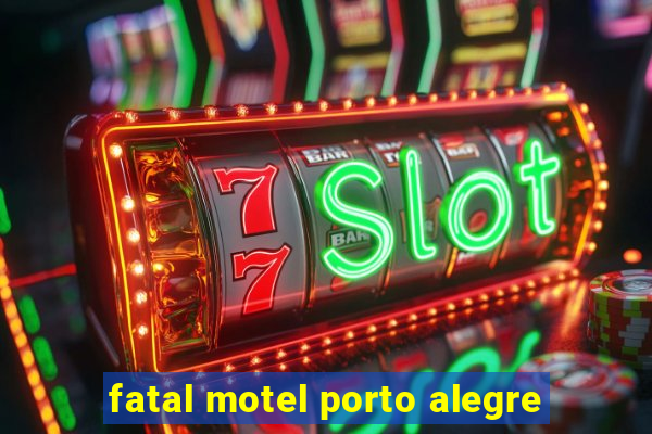 fatal motel porto alegre