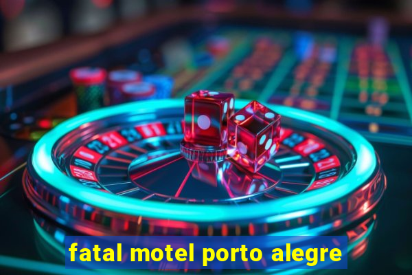 fatal motel porto alegre