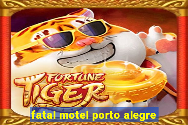 fatal motel porto alegre