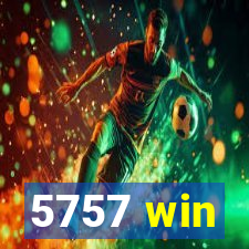 5757 win