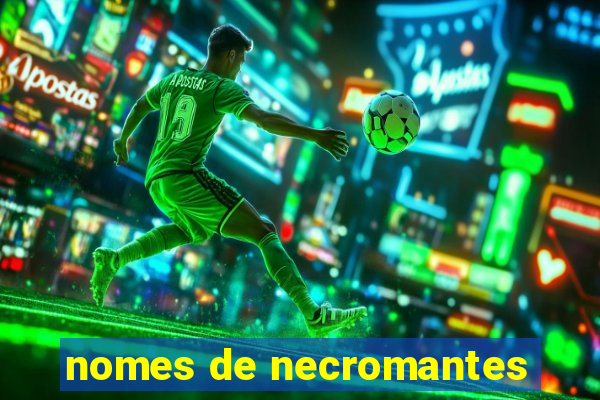 nomes de necromantes