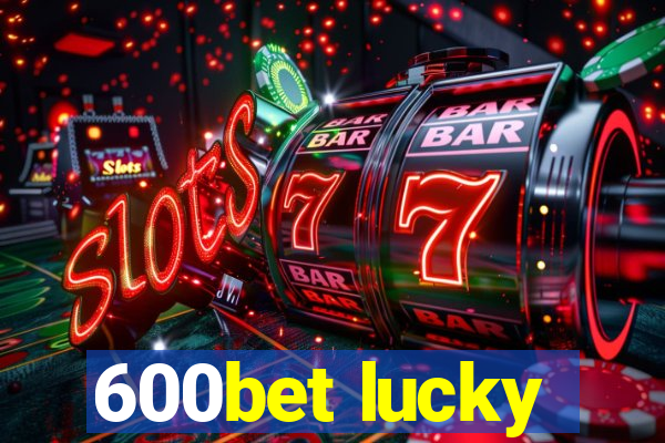 600bet lucky