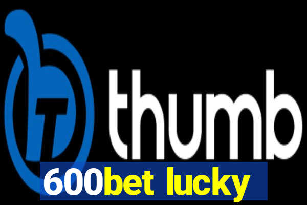 600bet lucky