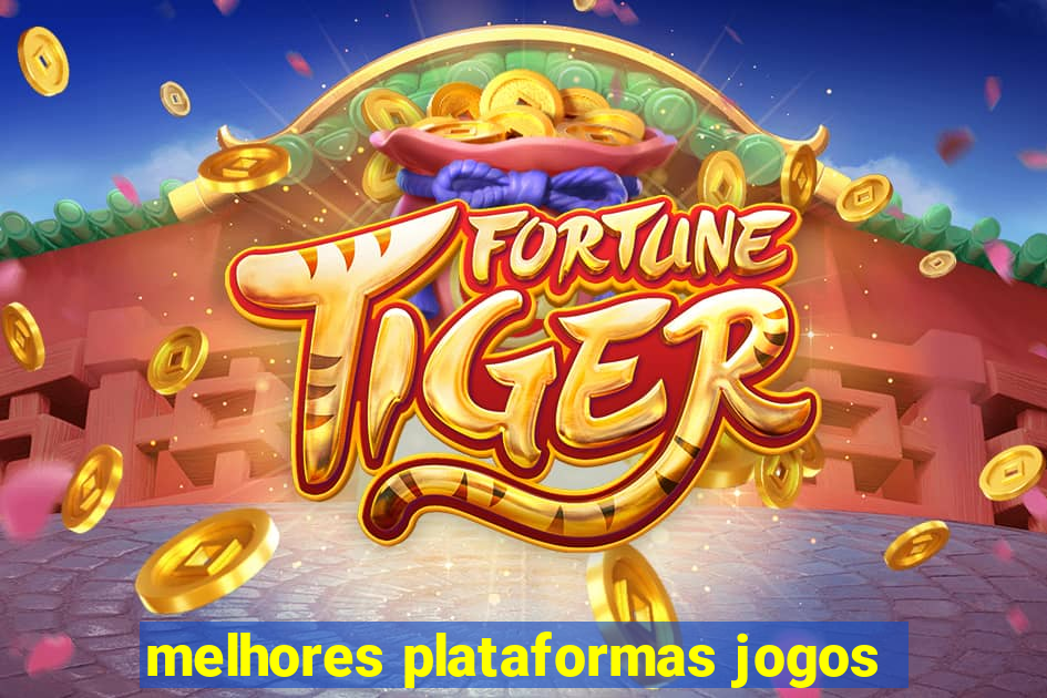 melhores plataformas jogos