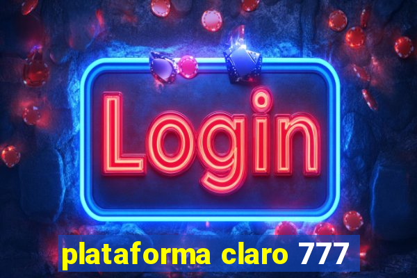 plataforma claro 777