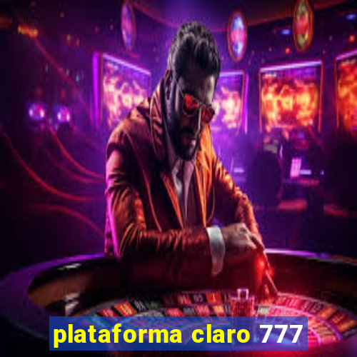 plataforma claro 777