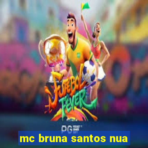 mc bruna santos nua