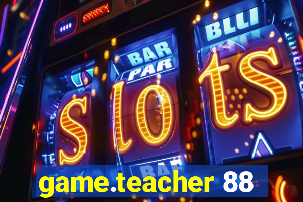 game.teacher 88