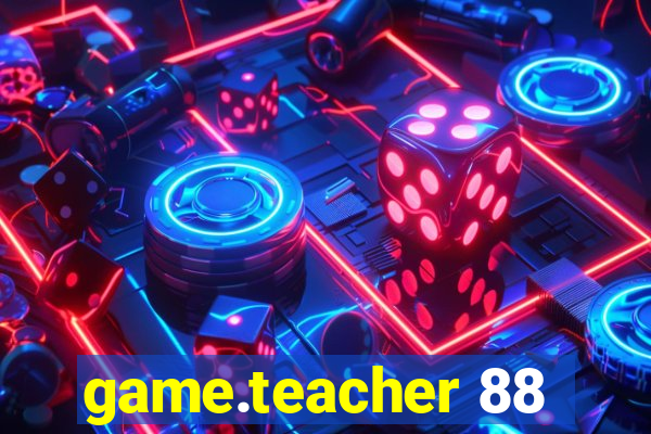 game.teacher 88