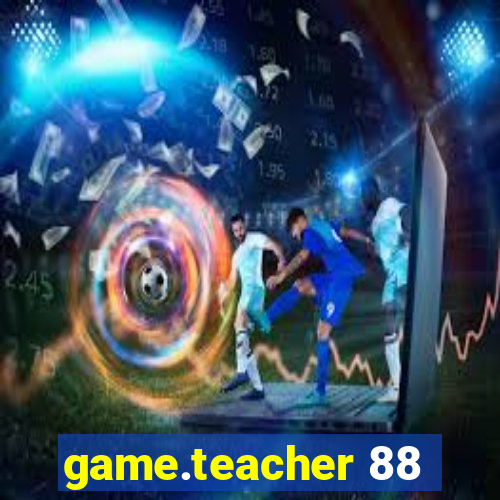 game.teacher 88