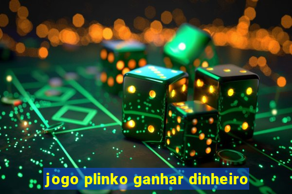 jogo plinko ganhar dinheiro