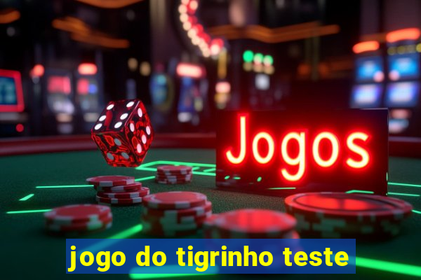 jogo do tigrinho teste